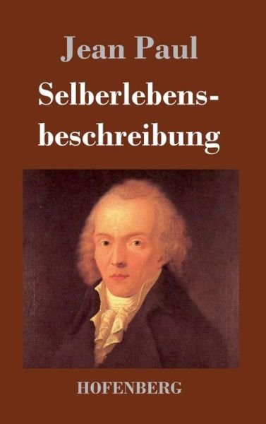 Cover for Jean Paul · Selberlebensbeschreibung (Hardcover Book) (2016)