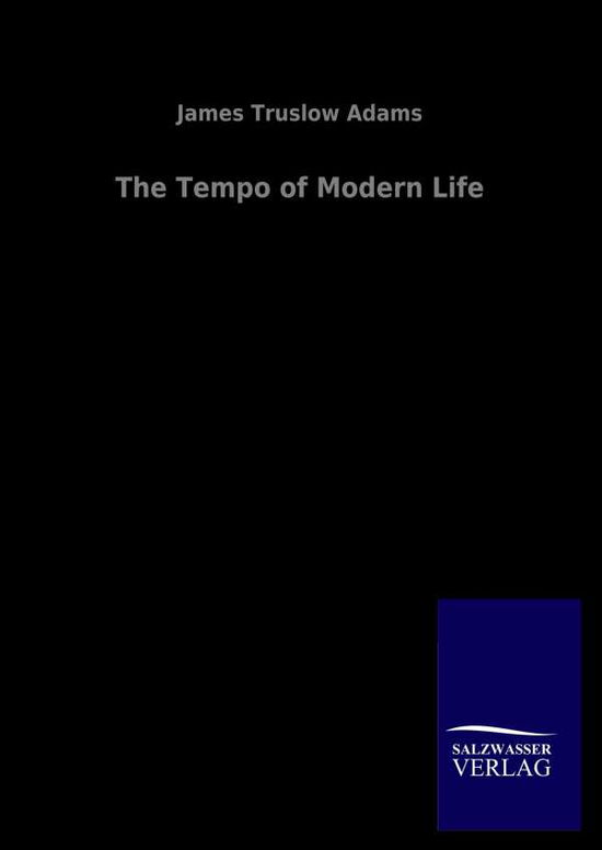 Cover for James Truslow Adams · The Tempo of Modern Life (Hardcover Book) (2020)