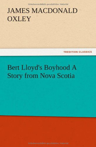Cover for J. Macdonald Oxley · Bert Lloyd's Boyhood a Story from Nova Scotia (Paperback Bog) (2012)