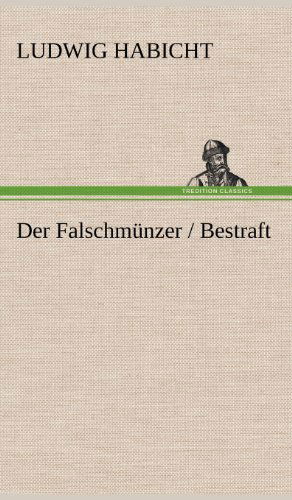 Cover for Ludwig Habicht · Der Falschmunzer / Bestraft (Hardcover Book) [German edition] (2012)