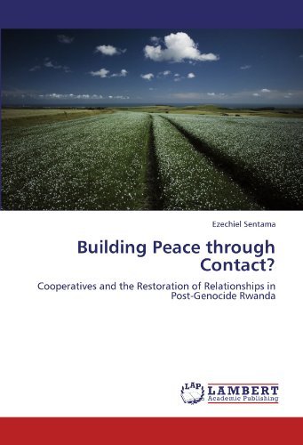 Cover for Ezechiel Sentama · Building Peace Through Contact?: Cooperatives and the Restoration of Relationships in Post-genocide Rwanda (Paperback Book) (2012)