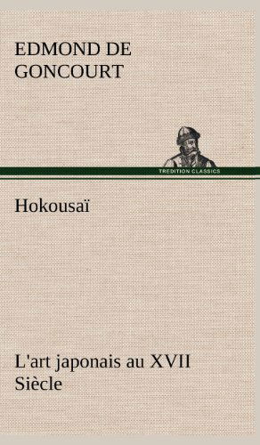 Cover for Edmond De Goncourt · Hokousa L'art Japonais Au Xvii Si Cle (Hardcover Book) [French edition] (2012)