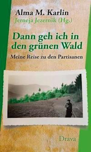 Dann geh ich in den grünen Wald - Alma M. Karlin - Książki - Drava Verlag - 9783854359753 - 1 listopada 2021