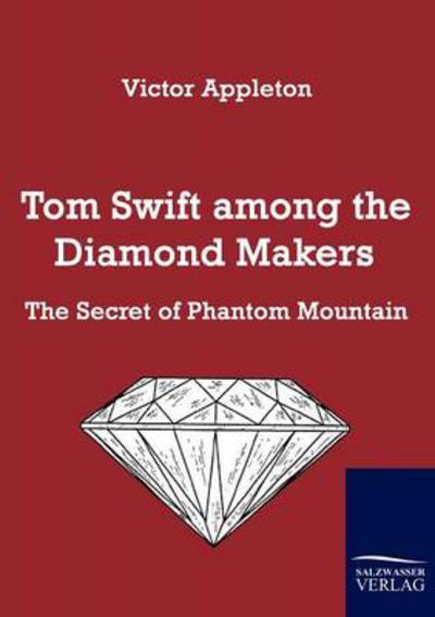 Cover for Victor Appleton · Tom Swift Among the Diamond Makers: the Secret of Phantom Mountain (Paperback Book) (2010)