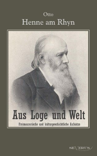 Cover for Otto Henne Am Rhyn · Aus Loge und Welt: Freimaurerische und kulturgeschichtliche Aufsatze: Aus Fraktur ubertragen (Pocketbok) [German edition] (2011)