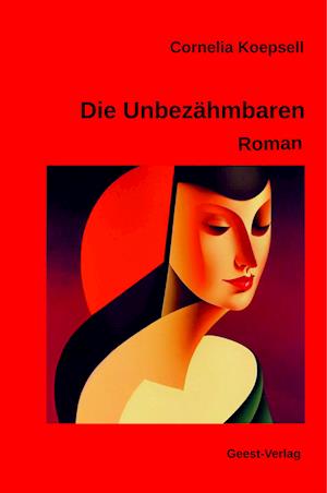 Cover for Cornelia Koepsell · Die Unbezähmbaren (Book) (2023)