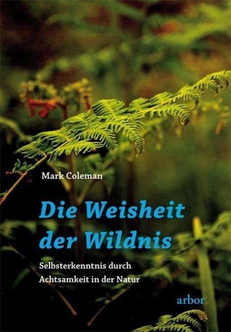 Die Weisheit der Wildnis - Coleman - Książki -  - 9783867810753 - 