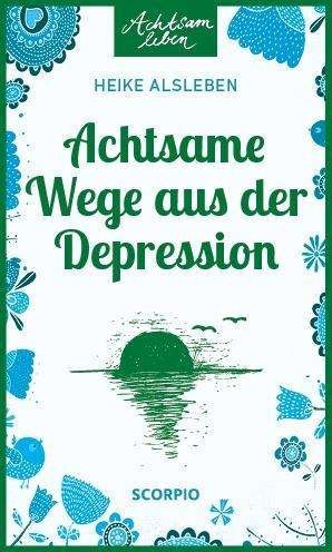 Cover for Alsleben · Achtsame Wege aus der Depressi (Bog)