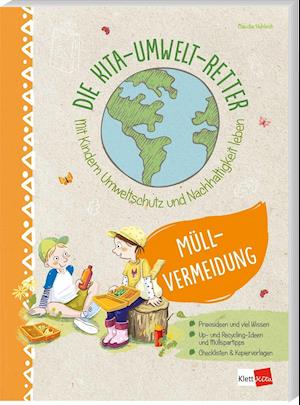 Die Kita-Umwelt-Retter: Müllvermeidung - Claudia Hohloch - Books - Klett Kita GmbH - 9783960461753 - June 7, 2021