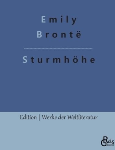 Sturmhoehe - Emily Bronte - Bøker - Grols Verlag - 9783966373753 - 1. februar 2022