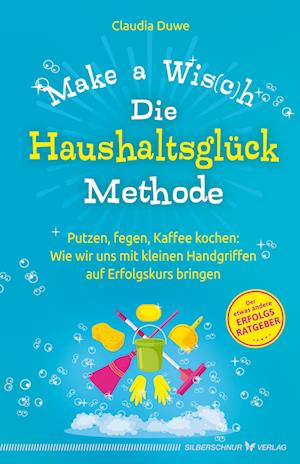 Cover for Claudia Duwe · Die Haushaltsglück-Methode – Make a Wis (c)h (Book) (2024)