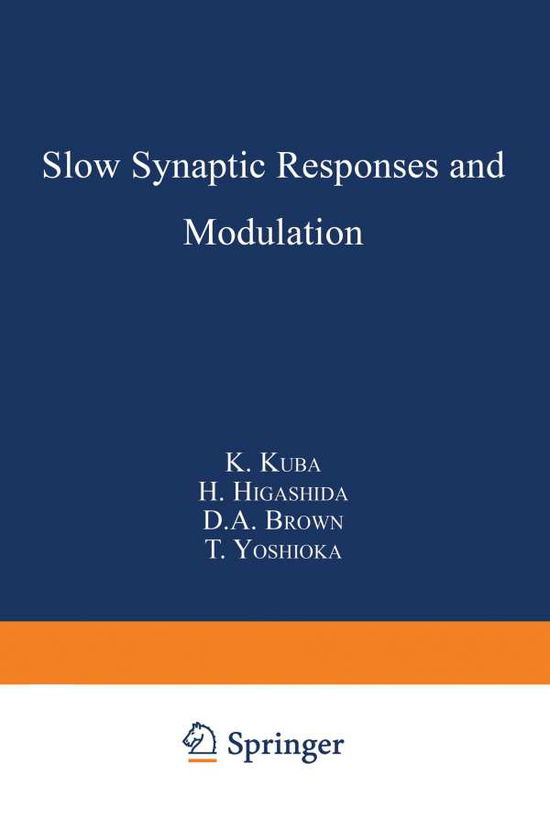 Slow Synaptic Responses and Modulation - K Kuba - Books - Springer Verlag, Japan - 9784431669753 - April 20, 2014