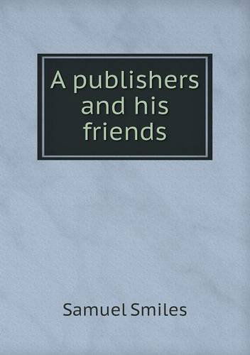 Cover for Samuel Jr. Smiles · A Publishers and His Friends (Paperback Book) (2013)