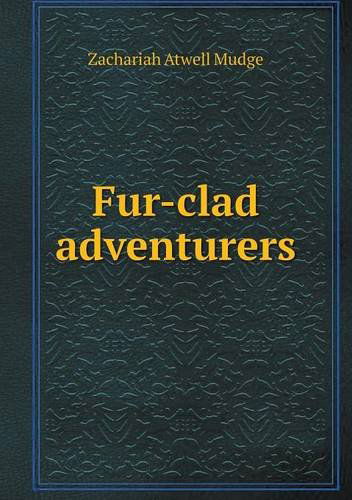 Cover for Zachariah Atwell Mudge · Fur-clad Adventurers (Paperback Book) (2013)