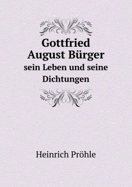 Cover for Heinrich Pröhle · Gottfried August Bürger Sein Leben Und Seine Dichtungen (Pocketbok) [German edition] (2014)