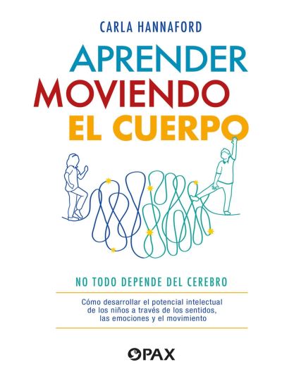 Carla Hannaford · Aprender moviendo el cuerpo: No todo depende del cerebro (Paperback Bog) (2024)