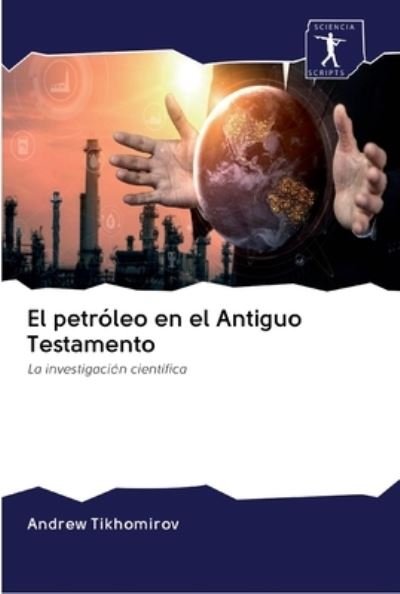 Cover for Tikhomirov · El petróleo en el Antiguo Te (Buch) (2020)