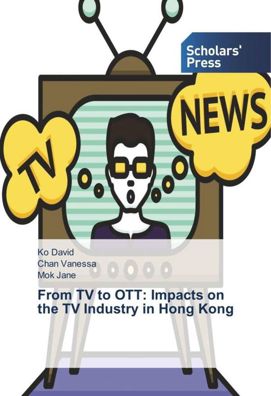 From TV to OTT: Impacts on the TV - David - Books -  - 9786202302753 - 