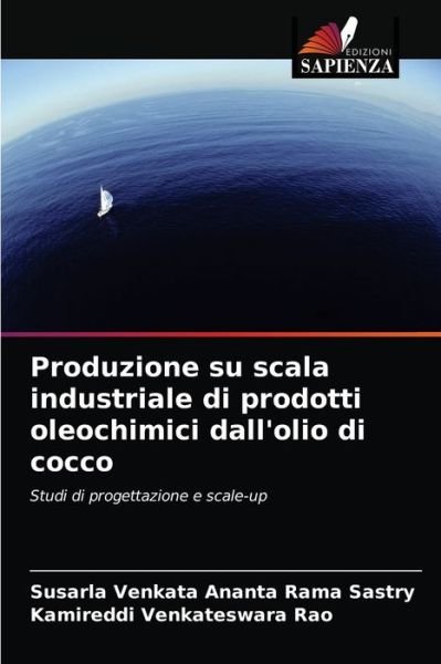 Produzione su scala industriale di prodotti oleochimici dall'olio di cocco - Susarla Venkata Ananta Rama Sastry - Books - Edizioni Sapienza - 9786203516753 - March 21, 2021