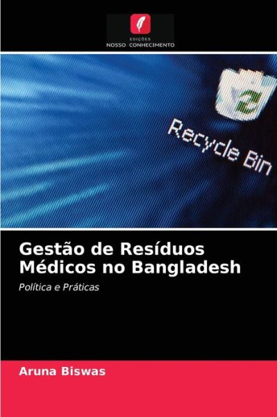 Cover for Aruna Biswas · Gestao de Residuos Medicos no Bangladesh (Paperback Book) (2021)