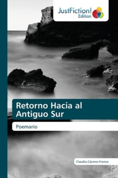 Cover for Claudia Cáceres Franco · Retorno Hacia al Antiguo Sur (Paperback Book) (2021)