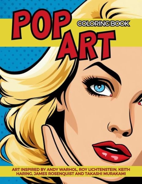 Gargoyle Collective · Pop Art Coloring Book inspired by Andy Warhol, Roy Lichtenstein, Keith Haring, James Rosenquist and Takashi Murakami: Fun and Easy Pin-Ups Models, Pop Art Designs and Graffiti Art. - Artistic Movements from the XX Century (Paperback Book) (2024)
