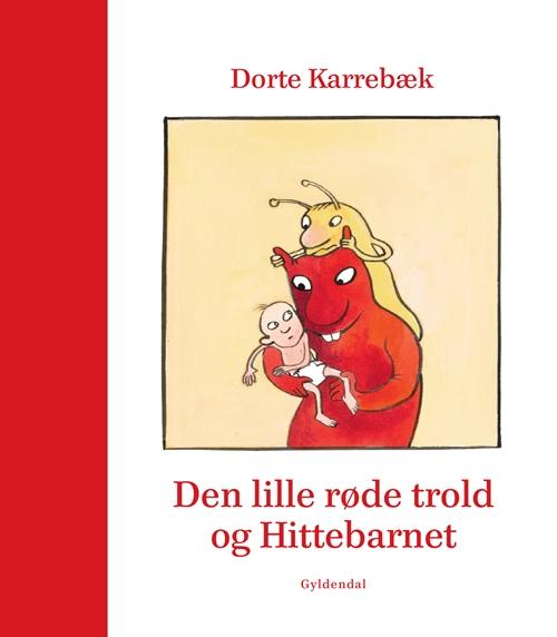 Cover for Dorte Karrebæk · Den lille røde trold: Den lille røde trold og Hittebarnet (Inbunden Bok) [1:a utgåva] (2015)