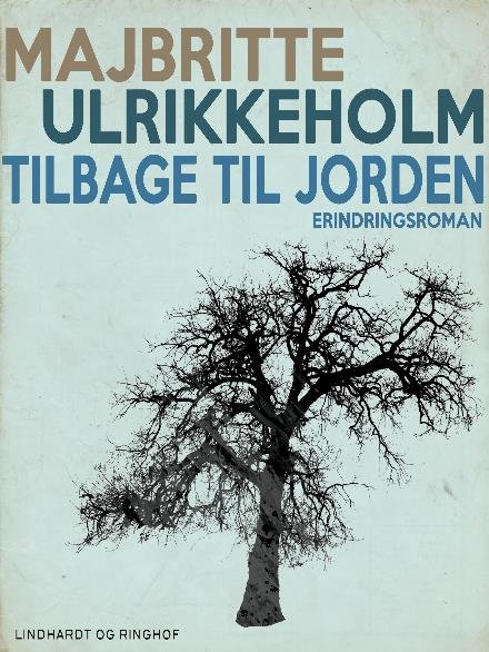 Cover for Majbritte Ulrikkeholm · Tilbage til jorden (Sewn Spine Book) [4. Painos] (2017)