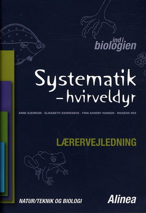 Cover for Arne Bjerrum, Elisabeth Dannesboe, Finn Sandby Hansen, Mogens Riis · Ind i biologien: Ind i biologien. Systematik - hvirveldyr, Lærervejledning (Sewn Spine Book) [1st edition] (2010)