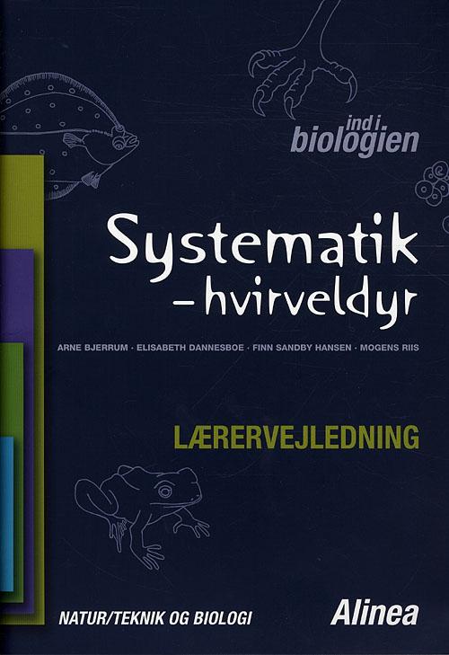 Cover for Arne Bjerrum, Elisabeth Dannesboe, Finn Sandby Hansen, Mogens Riis · Ind i biologien: Ind i biologien. Systematik - hvirveldyr, Lærervejledning (Sewn Spine Book) [1.º edición] (2010)