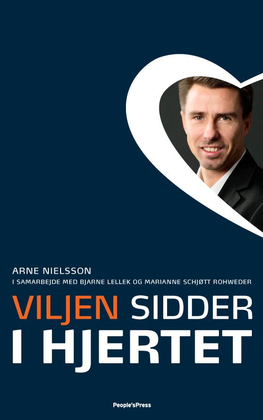 Cover for Arne Nielsson, Marianne Rohweder, Bjarne Lellek · Viljen sidder i hjertet (Innbunden bok) [1. utgave] (2009)