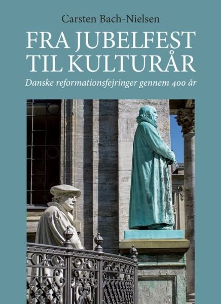 Cover for Carsten Bach-Nielsen · Fra jubelfest til kulturår (Bok) (2001)