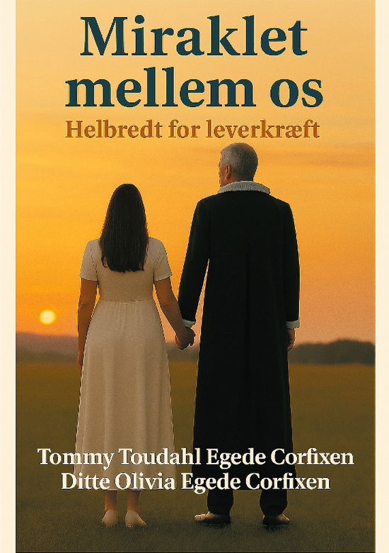Cover for Ditte Olivia Egede Corfixen; Tommy Toudahhl Egede Corfixen · Miraklet mellem os (Paperback Book) [1st edition] (2025)