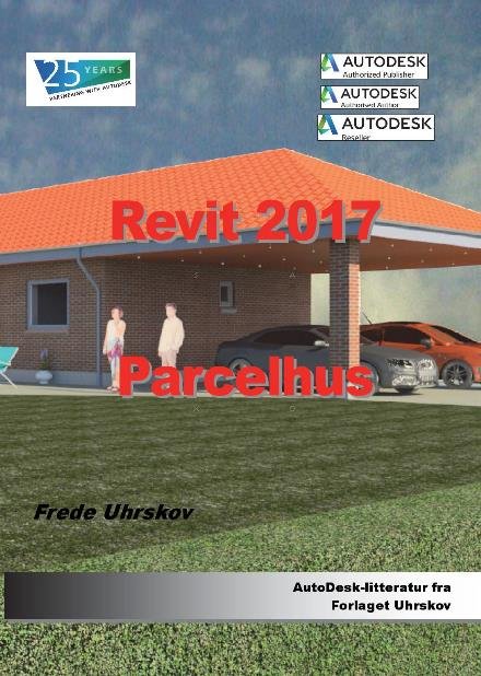 Cover for Frede Uhrskov · Autodesk-litteratur fra Forlaget Uhrskov: Revit 2017 Parcelhus (Paperback Book) [1st edition] (2016)