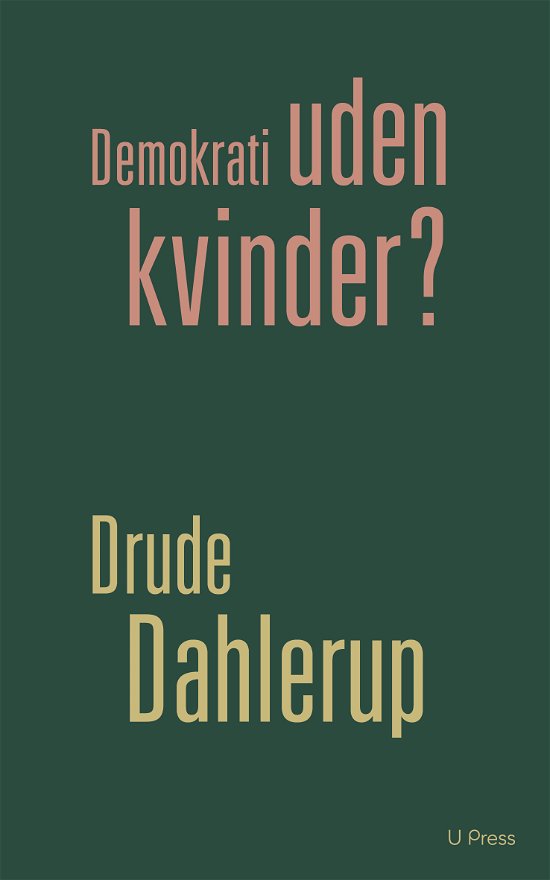 Demokrati uden kvinder? - Drude Dahlerup - Boeken - U Press - 9788793060753 - 25 oktober 2018
