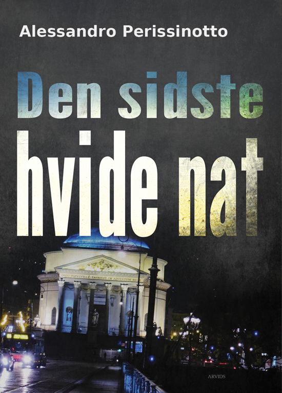 En Anna Pavesi-krimi: Den sidste hvide nat - Alessandro Perissinotto - Bøker - Arvids - 9788793185753 - 9. mars 2018