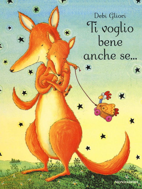 Ti Voglio Bene Anche Se... - Debi Gliori - Books -  - 9788804672753 - 