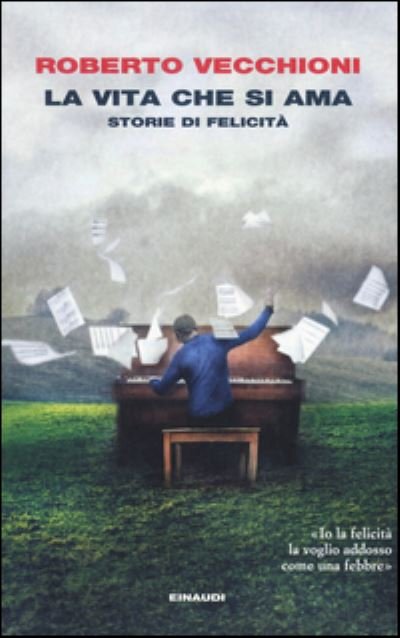 La Vita Che Si Ama. Storie Di Felicita - Roberto Vecchioni - Livros - Einaudi - 9788806230753 - 5 de abril de 2016