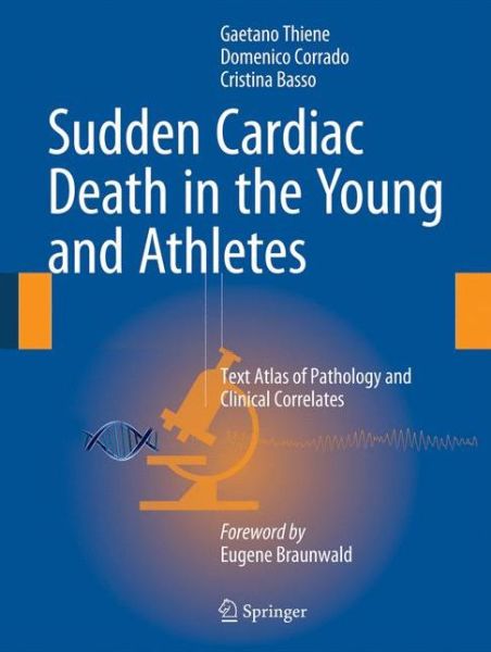Cover for Gaetano Thiene · Sudden Cardiac Death in the Young and Athletes: Text Atlas of Pathology and Clinical Correlates (Hardcover Book) [1st ed. 2016 edition] (2016)