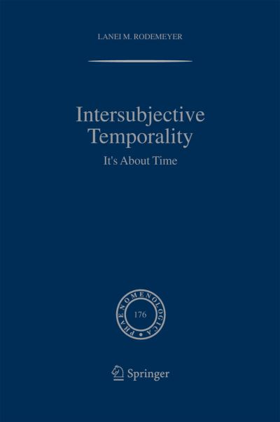 Cover for Lanei M. Rodemeyer · Intersubjective Temporality: It's About Time - Phaenomenologica (Paperback Book) [Softcover reprint of hardcover 1st ed. 2006 edition] (2010)