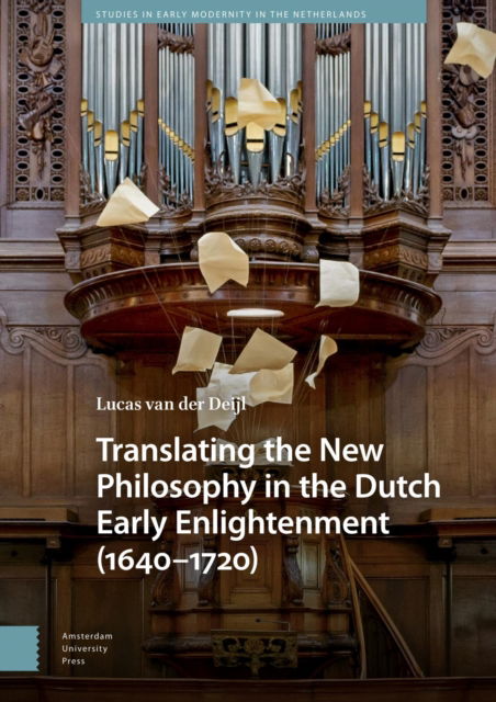 Cover for Lucas van der Deijl · Translating the New Philosophy in the Dutch Early Enlightenment (1640-1720) - Studies in Early Modernity in The Netherlands (Innbunden bok) (2025)