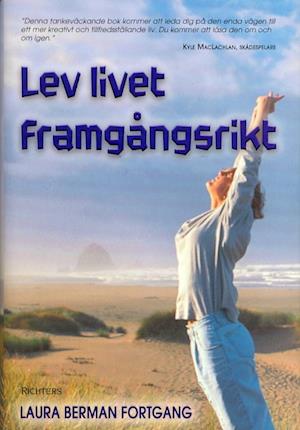 Cover for Laura Berman Fortgang · Lev livet framgångsrikt (Hardcover Book) (2002)