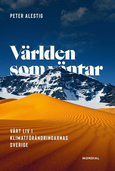 Cover for Peter Alestig · Världen som väntar : vårt liv i klimatförändringarnas Sverige (Hardcover Book) (2022)