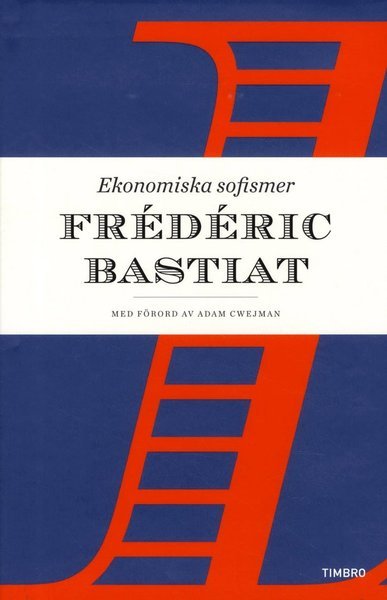 Cover for Frédéric Bastiat · Ekonomiska sofismer (Indbundet Bog) (2015)