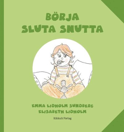 Cover for Emma Lidholm Sundberg · Börja sluta snutta (Inbunden Bok) (2018)