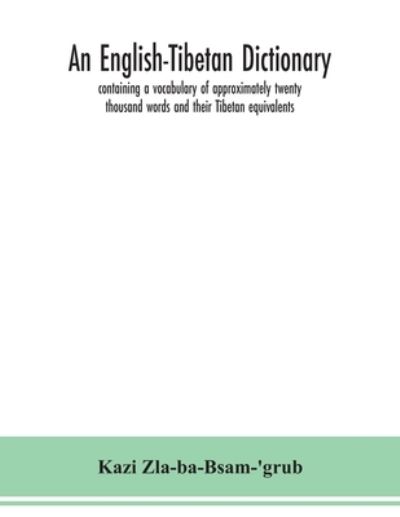 Cover for Kazi Zla-Ba-Bsam-'Grub · An English-Tibetan dictionary, containing a vocabulary of approximately twenty thousand words and their Tibetan equivalents (Paperback Book) (2020)