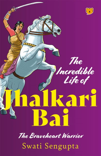 Cover for Swati Sengupta · The Incredible Life Of Jhalkari Bai (Paperback Book) (2022)