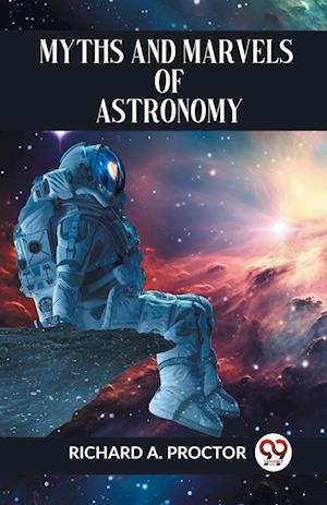 Cover for Richard A. Proctor · Myths and Marvels of Astronomy (Paperback Book) (2023)
