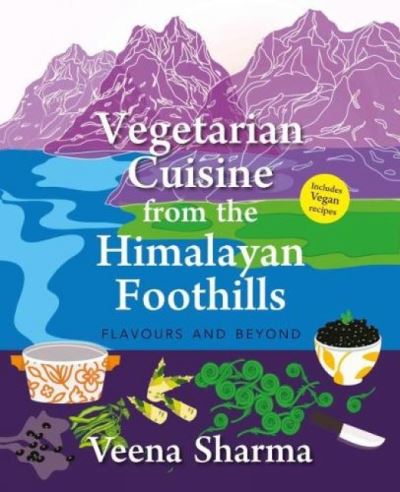 Cover for Veena Sharma · Vegetarian Cuisine from the Himalayan Foothills: (Paperback Book) (2021)