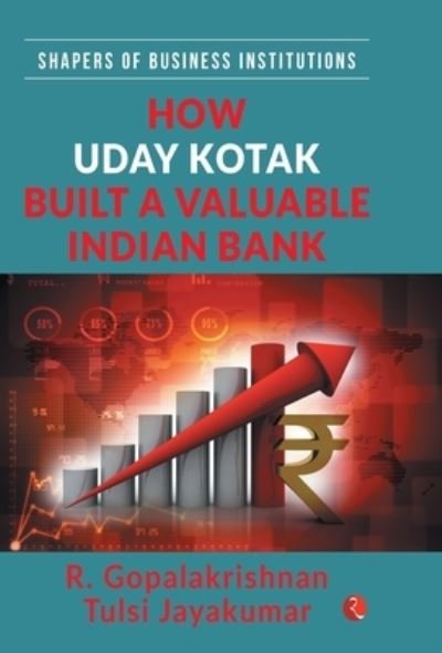 Cover for R. Gopalakrishnan · How Uday Kotak Built A Valuable Indian Bank (Hardcover Book) (2021)